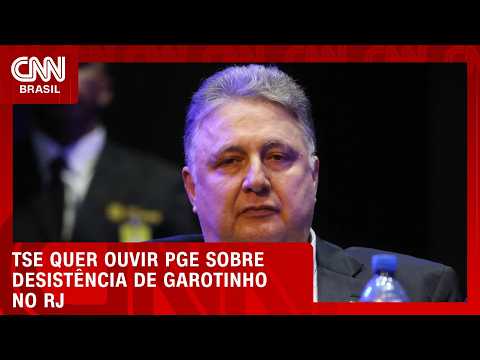 TSE quer ouvir PGE sobre desistência de Garotinho antes de decidir recurso | LIVE CNN