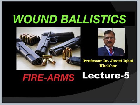 5  FIRE ARMS & IT'S MECHANICS BALLISTICS WOUND BALLISTICS ENTRY WOUNDS RIFLED AND SMOOTH BORED.