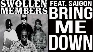 Swollen Members - Bring Me Down featurin Saigon