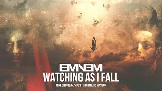 Eminem - Watching As I Fall (Mashup) [Mike Shinoda///Post Traumatic]