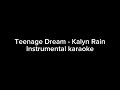 Teenage Dream Kalyn Rain Instrumental Karaoke