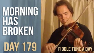 Morning Has Broken - Fiddle Tune a Day - Day 179