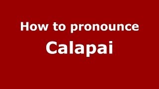 How to pronounce Calapai