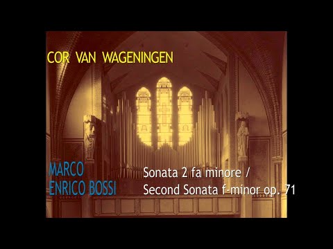 Marco Enrico Bossi - Sonata Nr. 2 op.  71 - Vermeulen organ - Leeuwarden - Cor van Wageningen