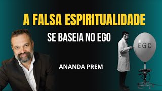 A VERDADEIRA ESPIRITUALIDADE LIBERTA MAS PESSOAS LIVRES SÃO UMA AMEAÇA PARA O SISTEMA | ANANDA PREM