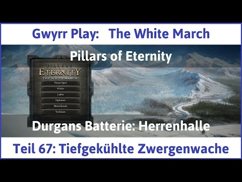 The White March Teil 67 - Tiefgekühlte Zwergenwache - Let's Play