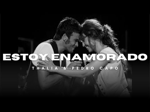Thalía , Pedro Capó - Estoy Enamorado (Letra)