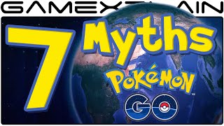 7 Pokémon Go Myths - True or False?