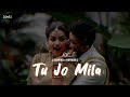 Tu Jo Mila Slowed Reverb K K LOwFI