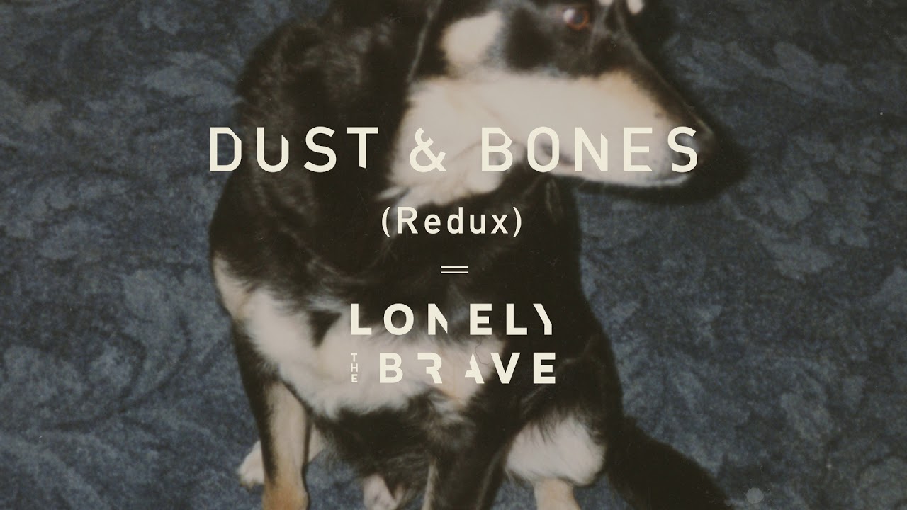 Lonely The Brave - Dust & Bones (Redux) - YouTube