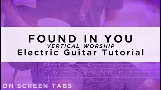 Found In You (Vertical Worship) Electric Guitar Tutorial w/ Tabs