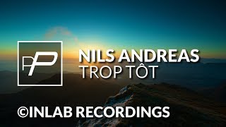 Nils Andreas - Trop Tôt [Original Mix]