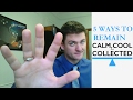 5 ways to remain cool, calm and collected