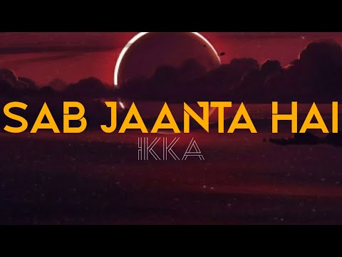 SAB JAANTA HAI - IKKA (LYRICS VIDEO)