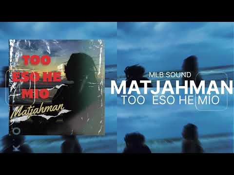 TOO ESO HE MIO -MATJAHMAN 