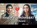 KHUDA AUR MOHABBAT SONG SLOWED REVERSE SAD LOFI SONGS HEART Trandingsong Sadsong