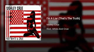 Motley Crue - I&#39;m A Liar (That&#39;s The Truth)