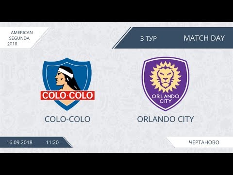 AFL18. America. Segunda. Day 3. Colo-Colo - Orlando City.