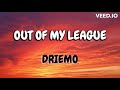Driemo Out Of My League Mzaliwa Album Lyrics