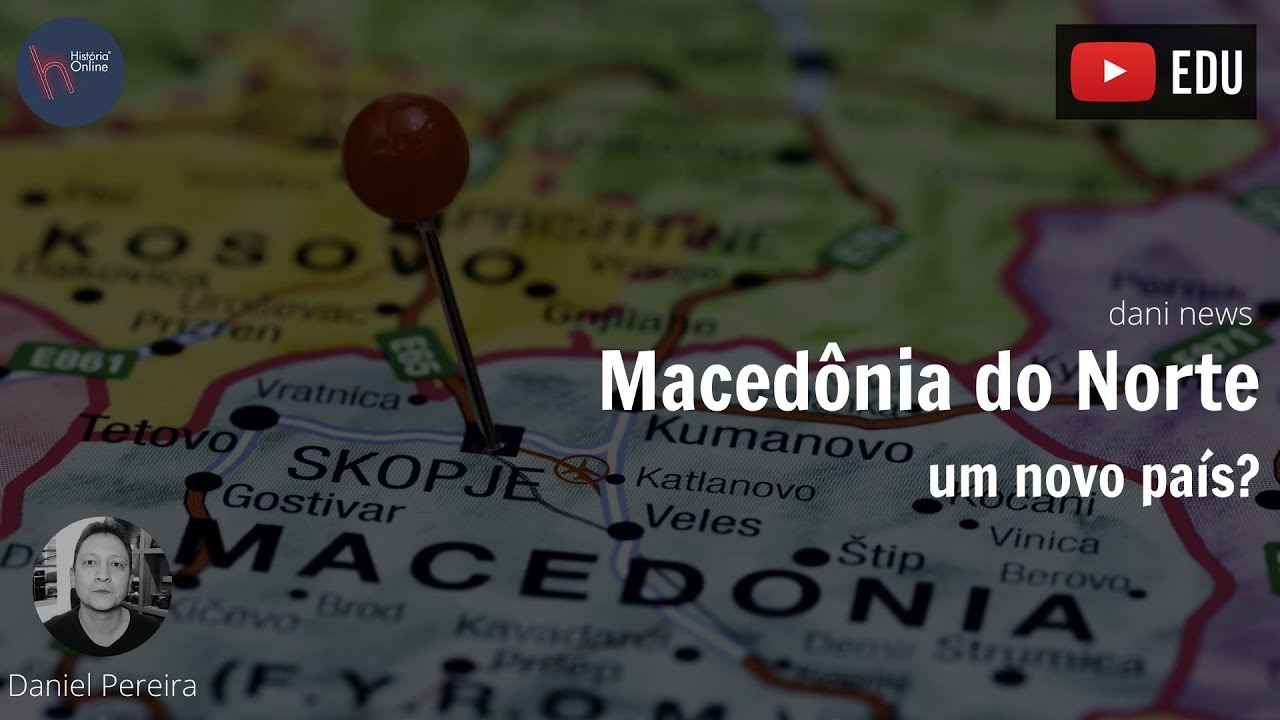 Macedônia do Norte: um novo país? (Dani News - 27/05/2020)