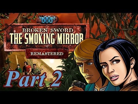 Broken Sword II: The Smoking Mirror (Remastered) - Part 2 - HD Walkthrough