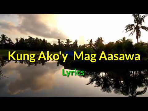 Kung Ako'y Mag Aasawa (Lyrics)