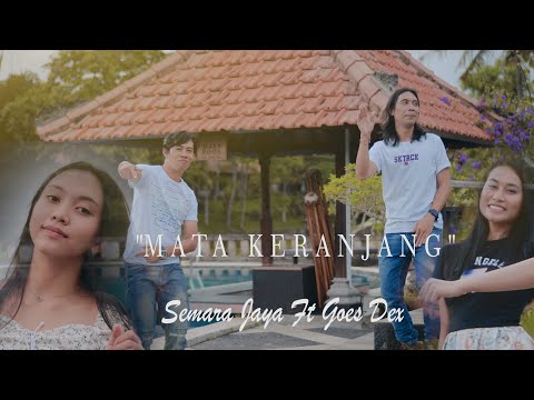 Semara Jaya ft goes dex - MATA KERANJANG