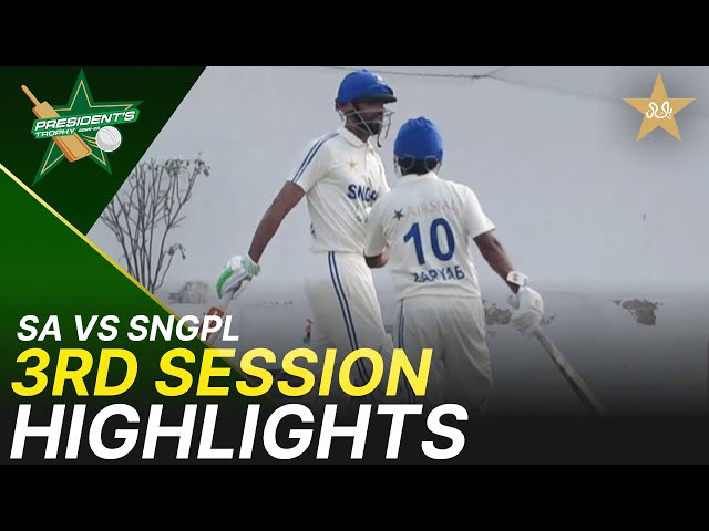 3rd Session Highlights | Sahir Asst vs SNGPL | President’s Trophy | 2025-26 | PCB | M2V1K