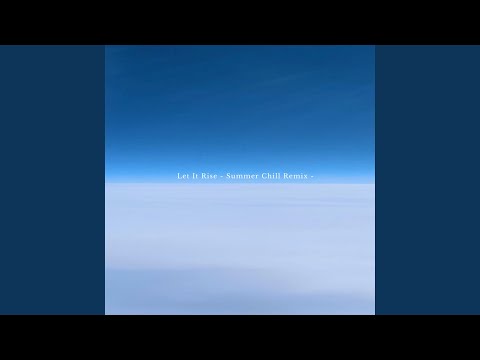 Let It Rise (Summer Chill Remix)