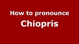 How to pronounce Chiopris