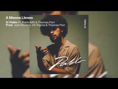 Sr Pablo - A Manos Llenas Ft. Pablo MG & Thomas Parr