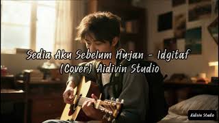 Download lagu Sedia Aku Sebelum Hujan - Idgitaf (Cover) Aidivin Studio mp3 Download lagu Sedia Aku Sebelum Hujan - Idgitaf (Cover) Aidivin Studio mp3