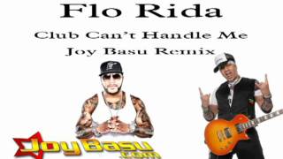 Flo Rida - Joy Basu Remix - Can't Handle Me