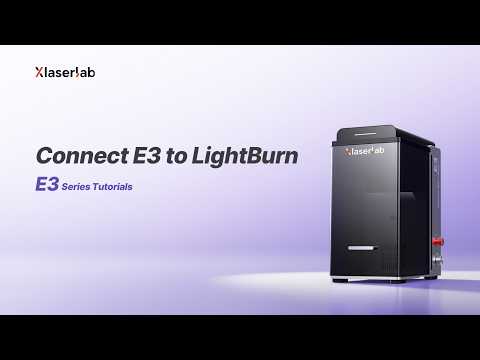 How to Connect Xlaserlab E3 to LightBurn