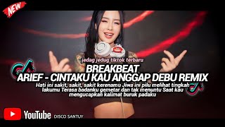 Download lagu BREAKBEAT CINTAKU KAU ANGGAP DEBU ARIEF II DJ HATI INI SAKIT SAKIT KARENAMU mp3