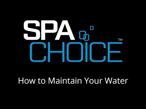 SpaChoice - How to Maintain Your Water