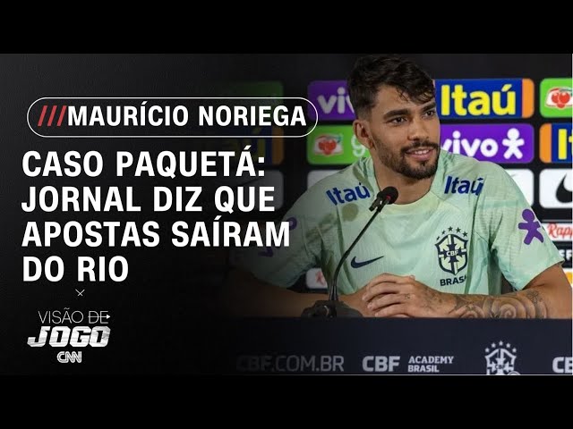 Caso Paquetá: Jornal diz que apostas saíram do Rio | VISÃO DE JOGO