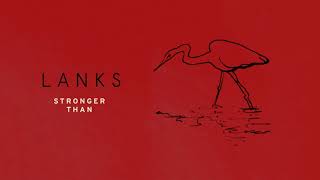 LANKS - Stronger Than