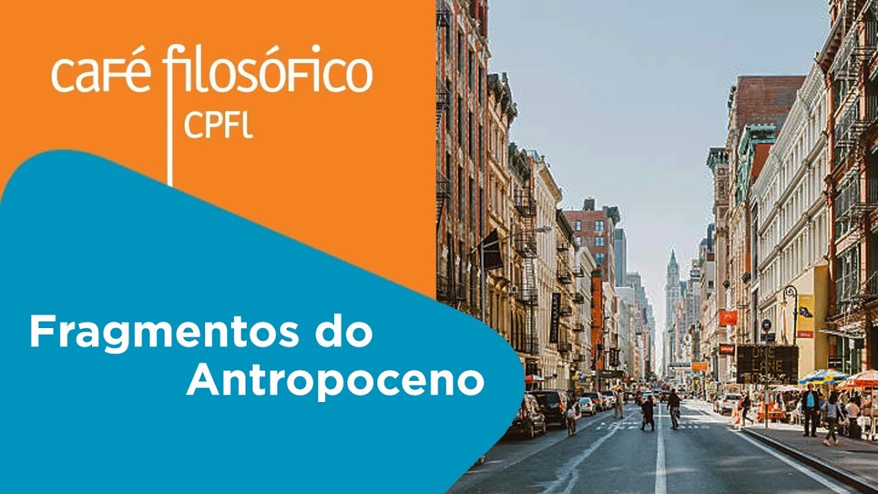 Café Filosófico Expresso | Fragmentos do Antropoceno | 28/06/2022