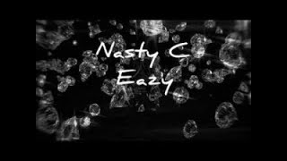 Download lagu Nasty C - Eazy [Lyrics] mp3