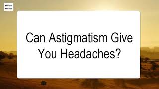 Can Astigmatism Give You Headaches