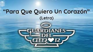 Guardianes Del Amor - Para Que Quiero Un Corazón (Letra/Lyrics)