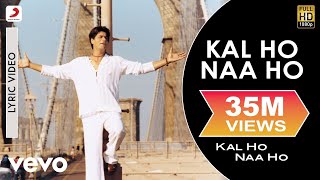 Kal Ho Naa Ho Lyric Video - Title TrackShah Rukh K