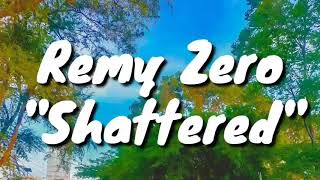 Remy Zero - Shattered (Lyrics)