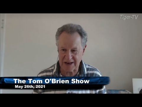May 26th, Tom O'Brien Show on TFNN - 2021