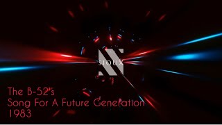 B-52s - Song For A Future Generation