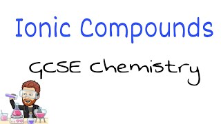 Ionic Compounds Explained | Ultimate GCSE Chemistry Guide