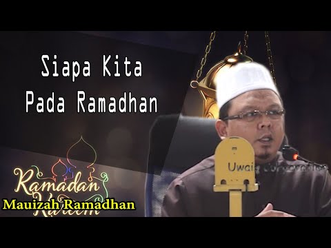 Siapa Kita Pada Ramadhan? | Ustaz Mohd Lukmanul Hakim Hj Mokhtar