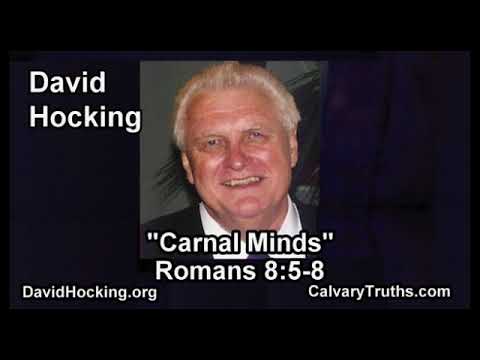 Romans 08:5-8 - Carnal Minds - Pastor David Hocking - Bible Studies