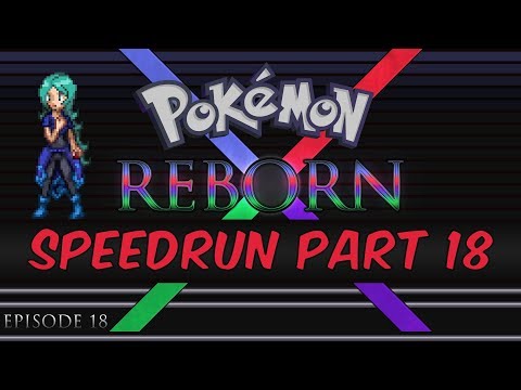 Pokemon Reborn E18 Speedrun in 8:33:07 - Part 18 - Amaria